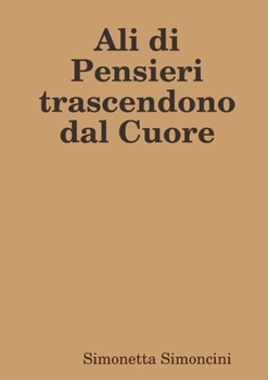 Paperback Ali di Pensieri trascendono dal Cuore [Italian] Book