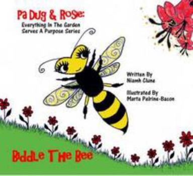 Paperback Biddle The Bee: Everything In The Garden Serves A Purpose (Pa Dug & Rosie Series) Book