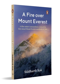 Paperback A Fire Over Mount Everest: Everest Expedition History & Survival Narrative Based on India's Historic 1984 Everest Mission and Bachendri Pal's Summit J Book