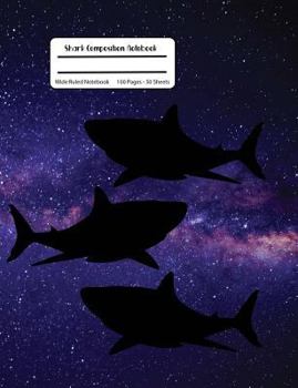 Paperback Shark Composition Notebook: Space Galaxy Composition Book, Wide Ruled, Student Teacher School,100 Pages, 7.44x9.69 Book