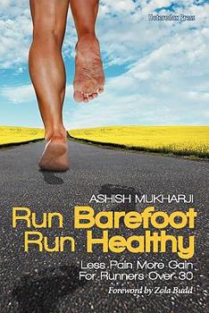 Paperback Run Barefoot Run Healthy: Less Pain More Gain for Runners Over 30 Book