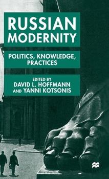 Hardcover Russian Modernity: Politics, Knowledge and Practices, 1800-1950 Book