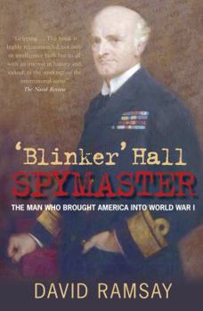 Paperback Blinker Hall: Spymaster: The Man Who Brought America Into World War I Book