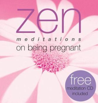 Hardcover Zen Meditations on Being a Pregnant [With Meditation CD] Book