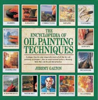 Paperback The Encyclopedia of Oil Painting Techniques: A Unique Step-By-Step Visual Directory of All the Key Oil-Painting Techniques Book