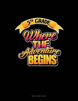 Paperback 5th Grade Where the Adventure Begins: Two Column Ledger Book
