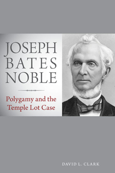 Hardcover Joseph Bates Noble: Polygamy and the Temple Lot Case Book