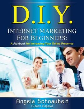 Paperback DIY Internet Marketing for Beginners: A Playbook for Increasing Your Online Presence Book