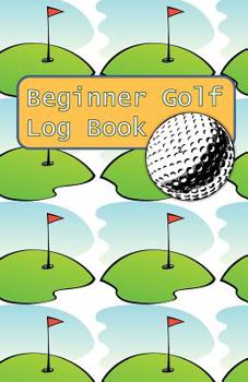 Paperback Beginner Golf Log Book: Learn To Track Your Stats and Improve Your Game for Your First 20 Outings Great Gift for Golfers - The Green Is My 2nd Book