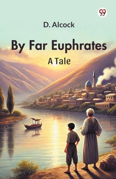 By Far Euphrates A Tale