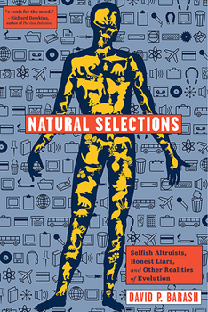 Hardcover Natural Selections: Selfish Altruists, Honest Liars, and Other Realities of Evolution Book