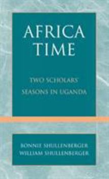 Hardcover Africa Time: Two Scholars' Seasons in Uganda Book