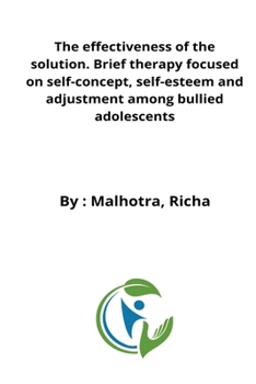 Paperback The effectiveness of the solution. Brief therapy focused on self-concept, self-esteem and adjustment among bullied adolescents Book