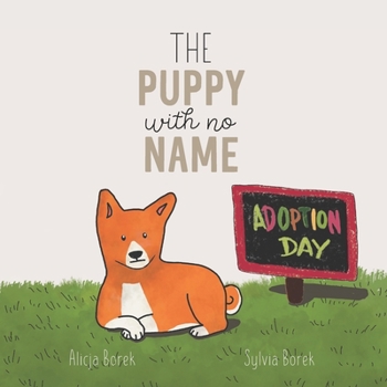The Puppy with No Name: A story of a shelter puppy in search of a home and a name.