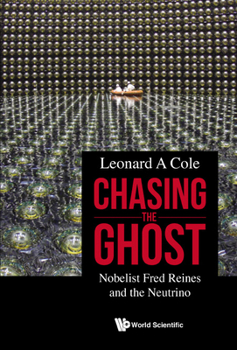 Hardcover Chasing the Ghost: Nobelist Fred Reines and the Neutrino Book