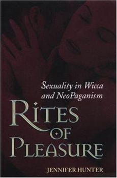 Paperback Rites of Pleasure: Sexuality in Wicca and Neo-Paganism: Sexuality in Wicca and Neo-Paganism Book