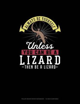 Paperback Always Be Yourself Unless You Can Be A Lizard Then Be A Lizard: Polar Graph Paper Notebook - 1/2 Inch Centered Book