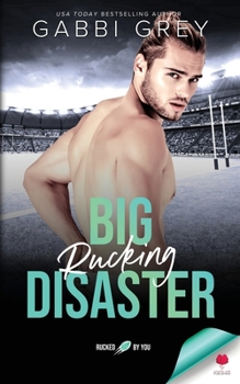 Paperback Big Rucking Disaster: Rucked by You Book
