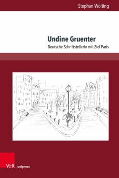 Hardcover Undine Gruenter: Deutsche Schriftstellerin Mit Ziel Paris [German] Book