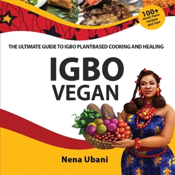Paperback Igbo Vegan - The Ultimate Guide to Igbo Plantbased Cooking and Healing Book