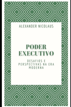 Paperback Poder Executivo: Desafios e Perspectivas na Era Moderna [Portuguese] Book