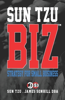 Paperback Sun Tzu Biz(tm): Strategy for Small Business Book