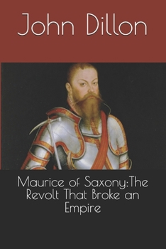 Paperback Maurice of Saxony: The Revolt That Broke an Empire Book