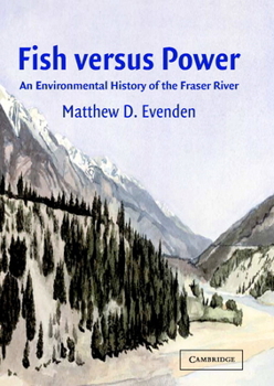 Hardcover Fish Versus Power: An Environmental History of the Fraser River Book