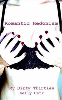 Paperback My Dirty Thirties: Romantic Hedonism Book