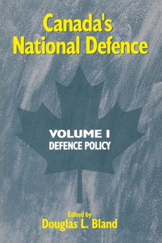 Paperback Canada's National Defence: Volume 1: Defence Policy Volume 38 Book