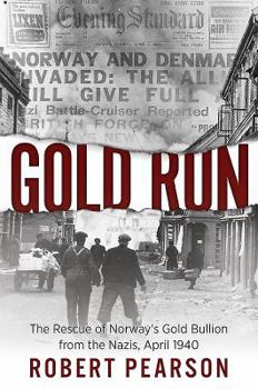Paperback Gold Run: The Rescue of Norway's Gold Bullion from the Nazis, April 1940 Book