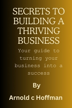 Paperback secrets to building a thriving business: Your guide to turning your business into a success Book