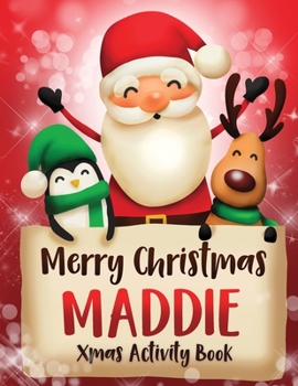 Paperback Merry Christmas Maddie: Fun Xmas Activity Book, Personalized for Children, perfect Christmas gift idea Book
