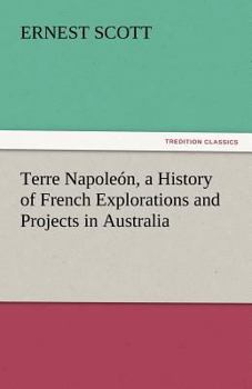 Paperback Terre Napoleón, a History of French Explorations and Projects in Australia Book