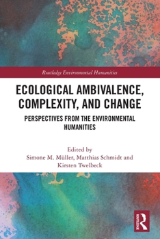 Paperback Ecological Ambivalence, Complexity, and Change: Perspectives from the Environmental Humanities Book