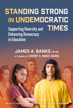 Hardcover Standing Strong in Undemocratic Times: Supporting Diversity and Enhancing Democracy in Education Book