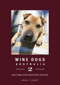 Hardcover Wine Dogs: Australia 2: More Dogs from Australian Wineries Book