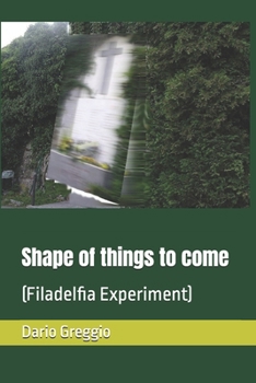 Paperback Shape of things to come: (Filadelfia Experiment) Book