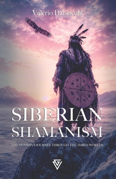 Paperback Siberian Shamanism: The Shaman's Journey Through the Three Worlds Book