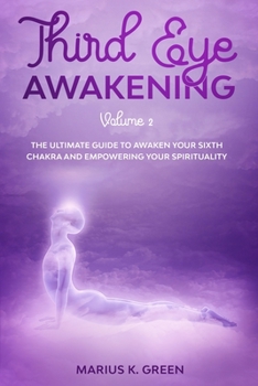 Paperback Third Eye Awakening: The Ultimate Guide to Awaken Your Sixth Chakra and Empowering Your Spirituality - Volume 2 Book