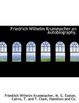 Paperback Friedrich Wilhelm Krummacher an Autobiography. Book
