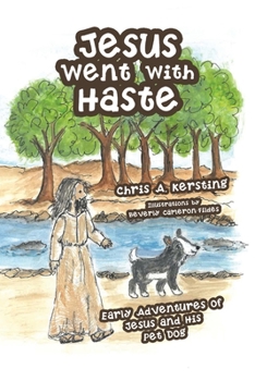 Paperback Jesus Went with Haste: Early Adventures of Jesus and His Pet Dog Book