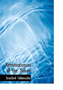 Paperback Reminiscences of the Yukon [Large Print] Book