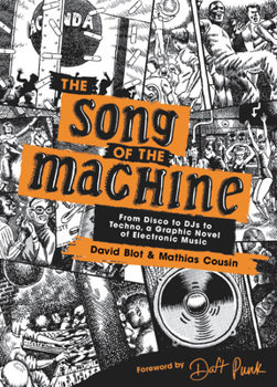 Hardcover The Song of the Machine: From Disco to Djs to Techno, a Graphic Novel of Electronic Music Book