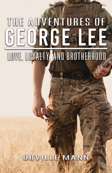 Paperback The Adventures of George Lee: Love, Loyalty and Brotherhood Book