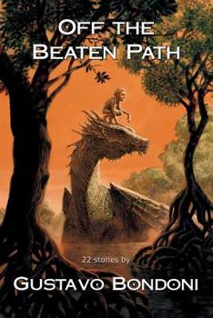 Paperback Off the Beaten Path: 22 Stories by Gustavo Bondoni Book