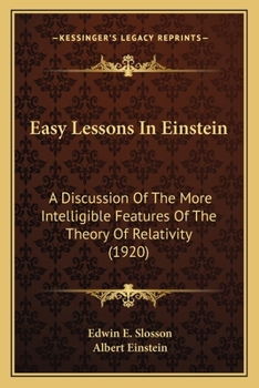 Paperback Easy Lessons In Einstein: A Discussion Of The More Intelligible Features Of The Theory Of Relativity (1920) Book