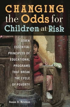 Hardcover Changing the Odds for Children at Risk: Seven Essential Principles of Educational Programs that Break the Cycle of Poverty Book