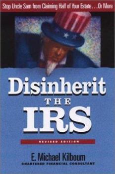 Paperback Disinherit the IRS: Stop Uncle Sam from Claiming Half of Your Estate Book