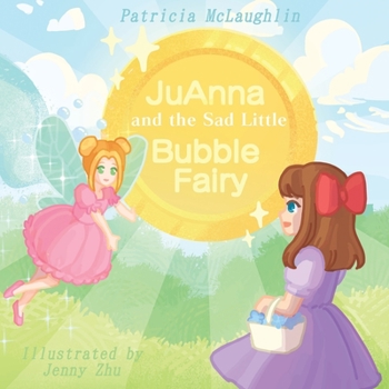 Paperback JuAnna and the Sad Little Bubble Fairy Book